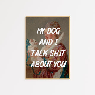 My Dog and I talk FRAMED WALL ART POSTER - The Art Snob
