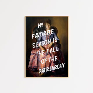 My Favorite Season is the fall of Patriarchy FRAMED WALL ART POSTER PRINT - The Art Snob
