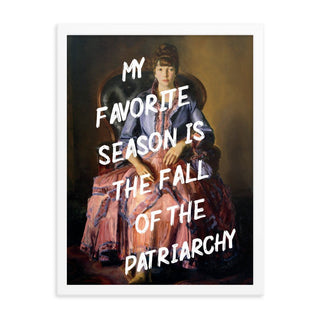 My Favorite Season is the fall of Patriarchy FRAMED WALL ART POSTER PRINT - The Art Snob