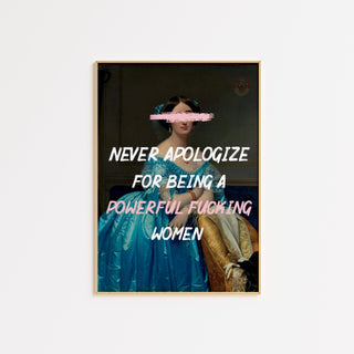 Never Apologize for being A powerful women FRAMED WALL ART POSTER - The Art Snob